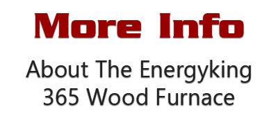 More Information About The EnergyKing 365 Wood Furnace